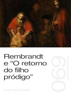 Livro Rembrandt e “O retorno do filho pródigo” (Sermão 069)