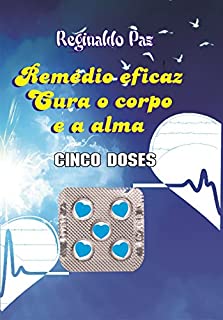 Livro Remédio eficaz Cura o corpo e a alma – Cinco doses