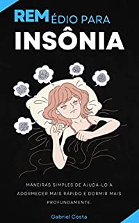 Livro REMédio para Isônia: Maneiras simples de ajudá-lo a adormecer mais rápido e dormir mais profundamente. (Saúde, Beleza, Dieta)