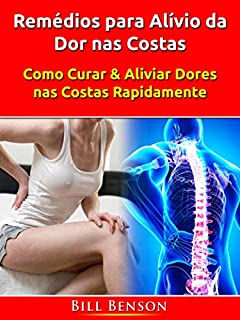 Livro Remédios para Alívio da Dor nas Costas: Como Curar & Aliviar Dores nas Costas Rapidamente