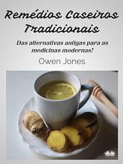 Livro Remédios Caseiros Tradicionais: Das Alternativas Antigas aos Medicamentos Modernos