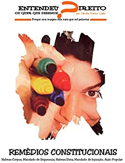 Livro REMÉDIOS CONSTITUCIONAIS - Entendeu Direito ou quer que Desenhe?