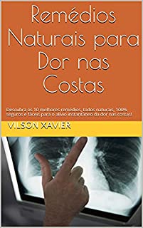 Livro Remédios Naturais para Dor nas Costas: Descubra os 10 melhores remédios, todos naturais, 100% seguros e fáceis para o alívio instantâneo da dor nas costas!