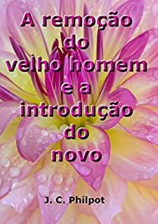 Livro A Remoção Do Velho Homem E A Introdução Do Novo