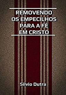 Livro Removendo Os Empecilhos Para A Fé Em Cristo