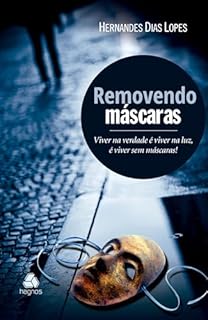Livro Removendo Mascaras: Viver na verdade é viver na luz, é viver sem máscaras