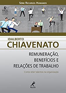 Livro Remuneração, Benefícios e Relações de Trabalho: Como Reter Talentos na Organização (Série Recursos Humanos)