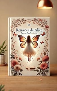 Livro "O Renascer de Alice: Palavras Transformadoras"