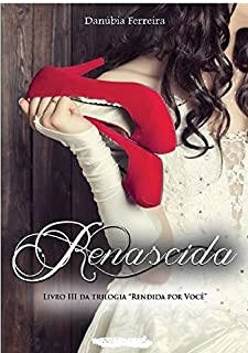 Livro Renascida (Rendida Por Você Livro 3)