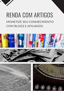 Livro Renda com Artigos: Monetize seu Conhecimento com Blogs e Afiliados