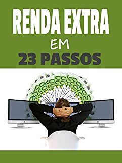 Livro Renda Extra Em 23 Passos: Aprenda como ganhar muito dinheiro no conforto da sua casa