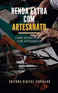 Livro Renda Extra Com Artesanato: Dicas para gerar lucros com artesantos ainda este mês