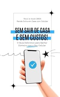 Renda Extra Em Casa Com Celular : O Guia Definitivo Para Ganhar Dinheiro Com Seu Celular