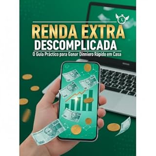 Livro Renda Extra Descomplicada: O Guia Prático para Ganhar Dinheiro Rápido em Casa