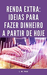Livro Renda Extra: Ideias para Fazer Dinheiro a Partir de Hoje