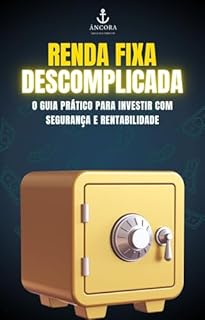 Livro Renda Fixa Descomplicada: O Guia Prático para Investir com Segurança e Rentabilidade