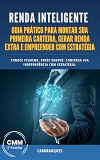 Renda Inteligente - Guia prático para montar sua primeira carteira, gerar renda extra e empreender com estratégia