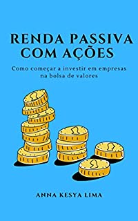 Livro Renda Passiva com Ações: como começar a investir em empresas na bolsa de valores