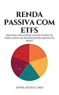 Livro Renda Passiva com ETFs : Aprenda a diversificar usando fundos de índice tanto nos Estados Unidos quanto no Brasil