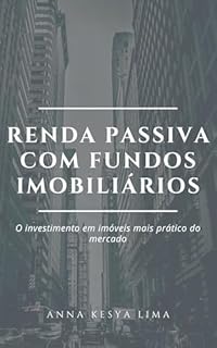 Livro RENDA PASSIVA COM FUNDOS IMOBILIÁRIOS: O Investimento em imóveis mais prático do mercado