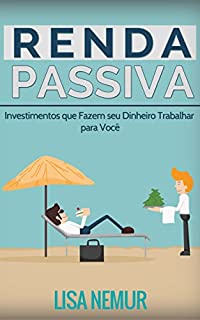 Livro Renda Passiva: Investimentos que Fazem seu Dinheiro Trabalhar para Você