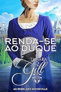 Livro Renda-se ao Duque (As Rebeldes Woodville Livro 6)