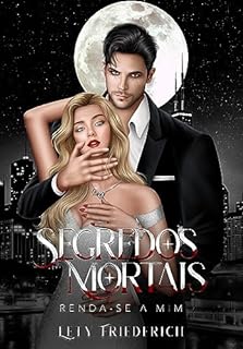 Livro RENDA-SE A MIM (SEGREDOS MORTAIS Livro 1)