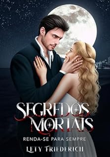 Livro RENDA-SE PARA SEMPRE (SEGREDOS MORTAIS Livro 3)