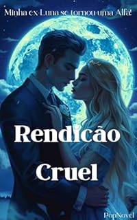 Livro Rendição Cruel: Minha ex-Luna se tornou uma Alfa!