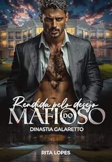 Livro RENDIDA PELO DESEJO DO MAFIOSO: DINASTIA GALARETTO