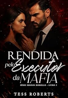 Livro Rendida Pelo Executor da Máfia (Irmãos Morello Livro 2)
