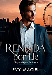 Rendida Por Ele: rejeitada pelo professor - LIVRO ÚNICO