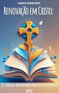 Livro Renovação em Cristo Os 7 Níveis de Transformação para Viver com Propósito