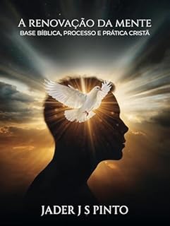 Livro A Renovação da Mente: Base bíblica, processo e prática cristã