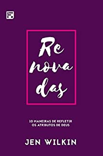 Livro Renovadas: 10 maneiras de refletir os atributos de Deus