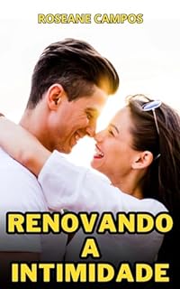 Livro Renovando a Intimidade: Reacenda a Paixão e a Conexão em seu Relacionamento