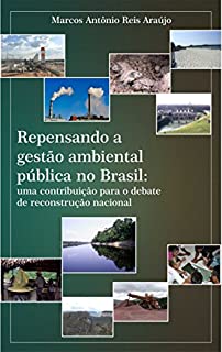 Repensando a gestão ambiental pública no Brasil: uma contribuição para o debate de reconstrução nacional