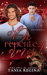 Livro De repente...amor: série Incondicional livro 1