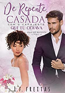 Livro De Repente, Casada! Com o Cafajeste que Eu Odiava: (Trilogia De Repente - Livro 2) (De Repente...)
