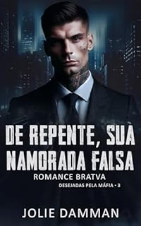 Livro De Repente, Sua Namorada Falsa: Romance Bratva (Desejadas Pela Máfia Livro 3)