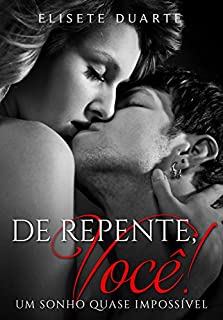 DE REPENTE, VOCÊ! (Livro 2): Um sonho quase impossível