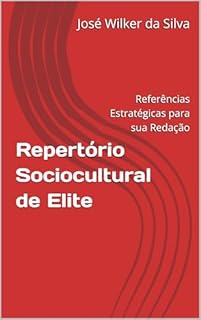 Livro Repertório Sociocultural de Elite: Referências Estratégicas para sua Redação (Estratégias Nota 1000: Guia Completo para o ENEM)