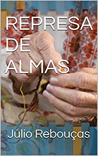 Livro REPRESA DE ALMAS: Júlio Rebouças