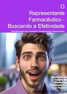Livro O Representante Farmacêutico - Buscando a Efetividade: Quais são os Canais de Marketing Farmacêutico a se Testar? (Consultores, Propagandistas e Representantes)