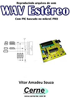 Livro Reproduzindo arquivos de som WAV Estéreo Com PIC baseado no mikroC PRO
