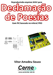 Livro Reproduzindo arquivos WAV para Declamação de Poesias Com PIC baseado no mikroC PRO