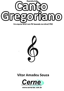 Reproduzindo  Canto Gregoriano Em arquivo WAV com PIC baseado no mikroC PRO