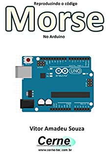 Reproduzindo o código Morse No Arduino