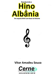 Livro Reproduzindo o  Hino  da Albânia Em arquivo WAV com base no Arduino