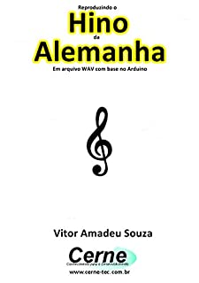 Livro Reproduzindo o  Hino  da Alemanha Em arquivo WAV com base no Arduino